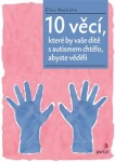 10 věcí, které by vaše dítě autismem chtělo, abyste věděli Ellen Notbohm