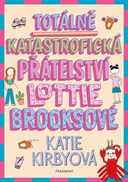 Totálně katastrofická přátelství Lottie Brooksové - Katie Kirbyová - e-kniha