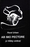 Ab imo pectore hĺbky srdca) Pavel Urban