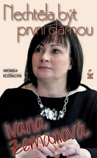 Ivana Zemanová Nechtěla být první dámou