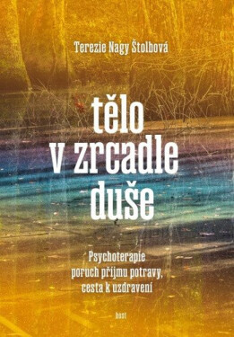 Tělo v zrcadle duše - Tereza Nagy Štolbová