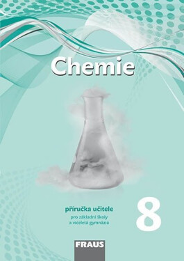 Chemie 8 pro ZŠ a víceletá gymnázia - Příručka učitele - Jiří Škoda