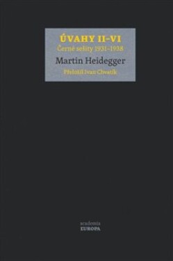 Úvahy II–VI (Černé sešity 1931–1938) Martin Heidegger