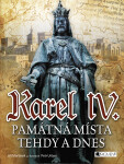 Karel IV. - Památná místa tehdy a dnes - Jiří Martínek, RNDr. Jiří Martínek