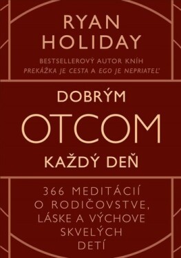 Dobrým otcom každý deň - Ryan Holiday