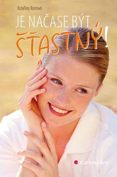 Je načase být šťastný! - Kateřina Kantová