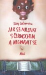 Jak se milovat černochem neunavit se Dany Laferriere