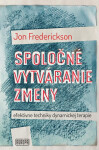 Spoločné vytváranie zmeny; efektívne techniky dynamickej terapie - Jon Frederickson