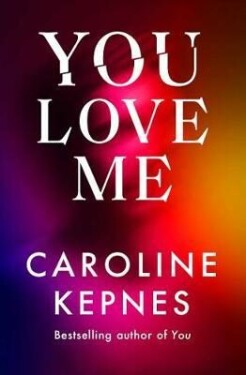 You Love Me Caroline Kepnes