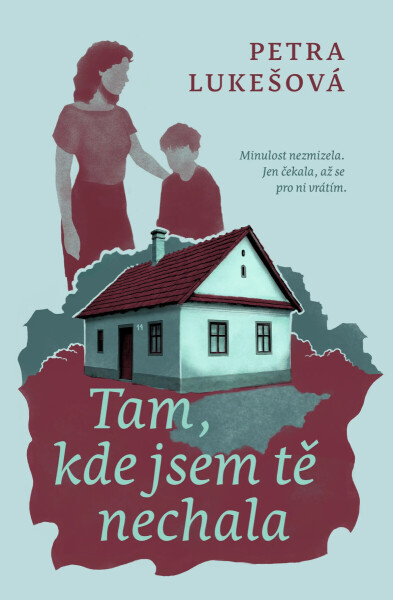 Tam, kde jsem tě nechala - Petra Lukešová
