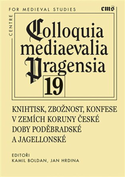 Colloquia mediaevalia Pragensia 19 - Jan R. Hrdina, Kamil Boldan