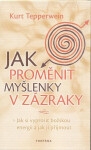 Jak proměnit myšlenky zázraky