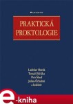 Praktická proktologie - kol., Ladislav Horák, Tomáš Skřička, Petr Šlauf, Julius Örhalmi e-kniha