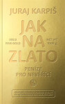 Jak na zlato - Peníze pro nevěřící (poškozené) - Karpiš Juraj
