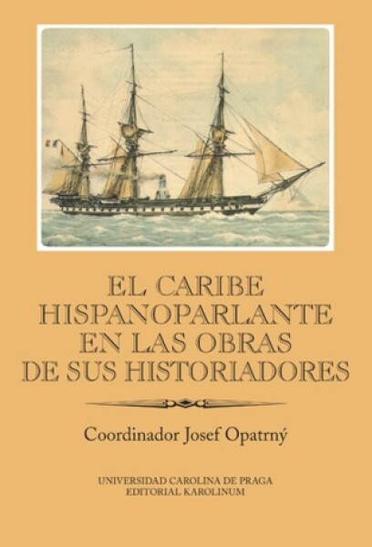 El Caribe hispanoparlante en las obras de sus historiadores - Josef Opatrný - e-kniha