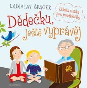 Dědečku, ještě vyprávěj - Etiketa a etika pro předškoláky + CD, 1. vydání - Ladislav Špaček