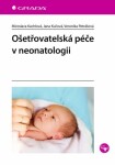 Ošetřovatelská péče v neonatologii - Miroslava Kachlová, Jana Kučová, Veronika Petrášová - e-kniha