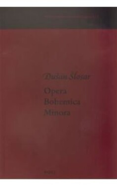 Opera Bohemica Minora Dušan Šlosar