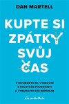 Kupte si zpátky svůj čas - Vysvoboďte se, vyskočte z kolotoče povinností a vybudujte své - Dan Martell