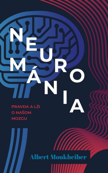 Neurománia: Pravda a lži o našom mozgu (slovensky) - Albert Moukheiber