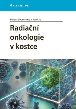 Radiační onkologie v kostce - Renata Soumarová