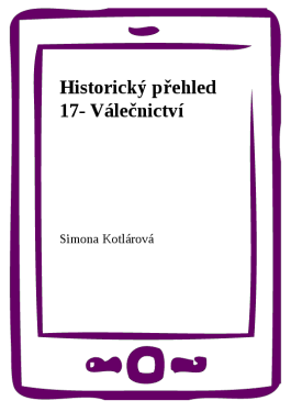 Historický přehled 17- Válečnictví - Simona Kotlárová