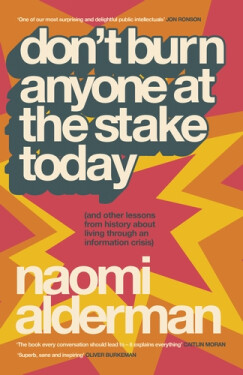 Don’t Burn Anyone at the Stake Today - Naomi Alderman
