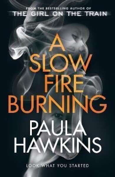 A Slow Fire Burning, 1. vydání - Paula Hawkins