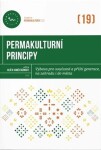 Permakulturní principy - Výbava pro současné a příští generace, na zahradu i do města - Kateřina Horáčková