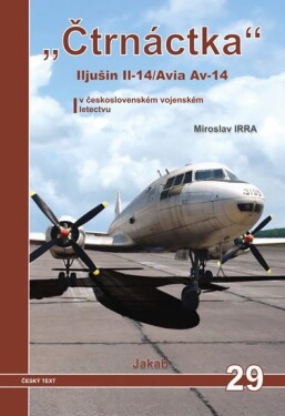 „Čtrnáctka” Iljušin Il-14/Avia Av-14 československém vojenském letectvu Miroslav Irra