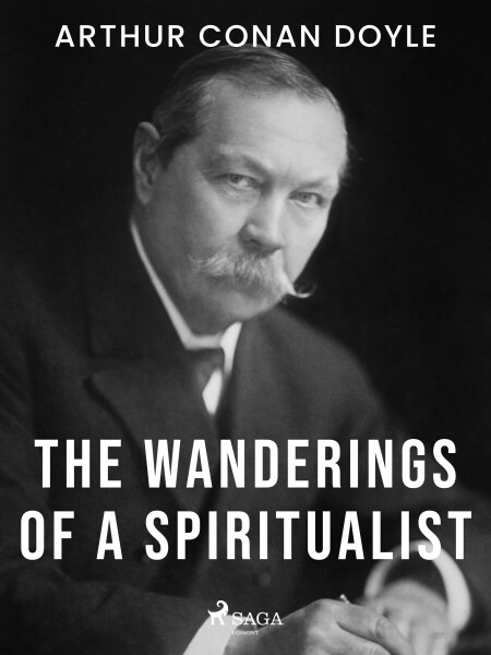 The Wanderings of a Spiritualist - Sir Arthur Conan Doyle