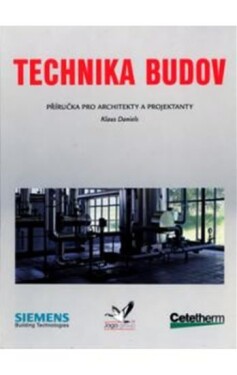 Technika budov - Příručka pro architekty a projektanty - Daniels Klaus