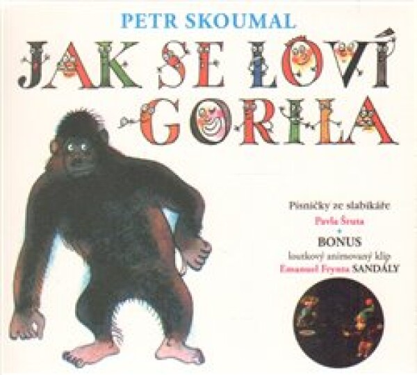 Jak se loví gorila. Písničky ze slabikáře Pavla Šruta, CD - Petr Skoumal