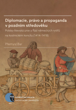 Diplomacie, právo a propaganda v pozdním středověku - Přemysl Bar - e-kniha