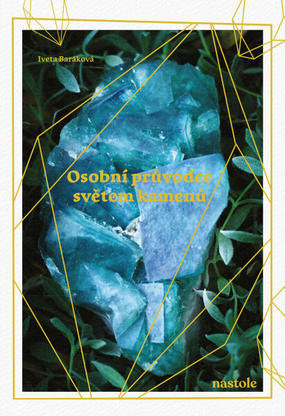 Osobní průvodce světem kamenů - Iveta Baráková