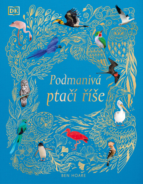 Podmanivá ptačí říše - Ben Hoare