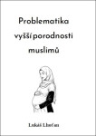 Problematika vyšší porodnosti muslimů - Lukáš Lhoťan