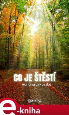 Co je štěstí - Asriana Jirkovská e-kniha