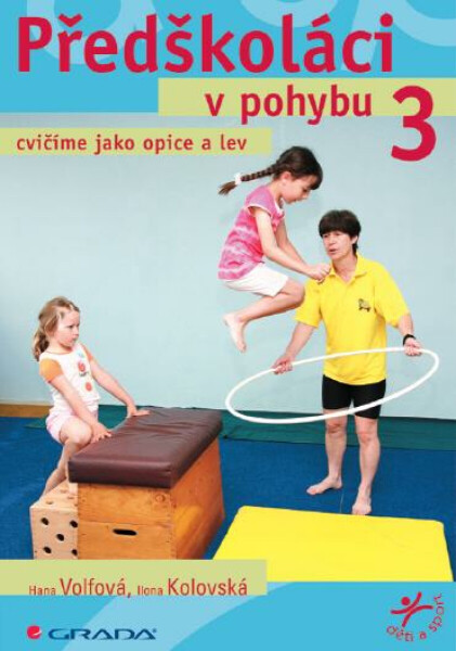 Předškoláci v pohybu 3 - Hana Volfová, Ilona Kolovská