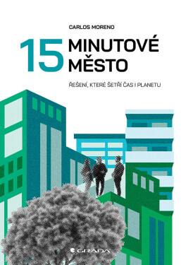 15minutové město - Jak šetřit čas i planetu - Carlos Moreno