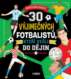 30 výjimečných fotbalistů, kteří vešli do dějin - Sportovní hvězdy, 2. vydání