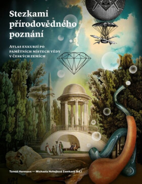 Stezkami přírodovědného poznání - Atlas exkurzí po pamětních místech vědy v českých zemích - Tomáš Hermann