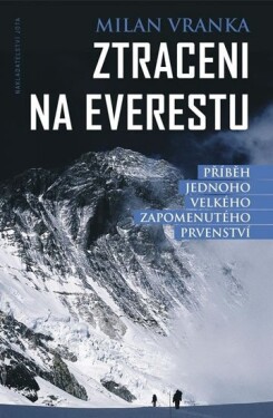 Ztraceni na Everestu - Příběh jednoho velkého zapomenutého prvenství - Milan Vranka