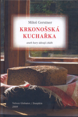 Krkonošská kuchařka aneb hory dávají chléb - Miloš Gerstner - e-kniha