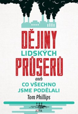 Dějiny lidských průserů aneb Co všechno jsme podělali Tom Phillips