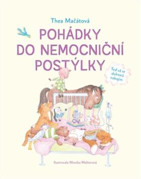 Pohádky do nemocniční postýlky aneb Teď už se doktorů nebojím - Thea Mačátová