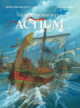 Actium - Velké námořní bitvy - Jean-Yves Delitte, Filippo Cenni