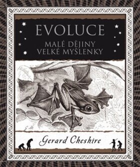 Evoluce Malá historie velkého objevu Gerard Cheshire