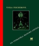 Co vyprávěla Dlouhá chvíle Viola Fischerová,
