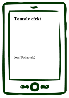 Tomsův efekt - Josef Pecinovský